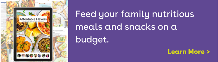 Feed your family nutritious meals and snacks on a budget
