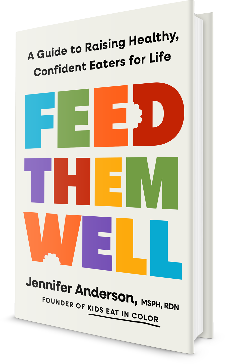 Feed Them Well: A Guide to Raising Healthy, Confident Eaters by Jennifer Anderson, Kids Eat in Color